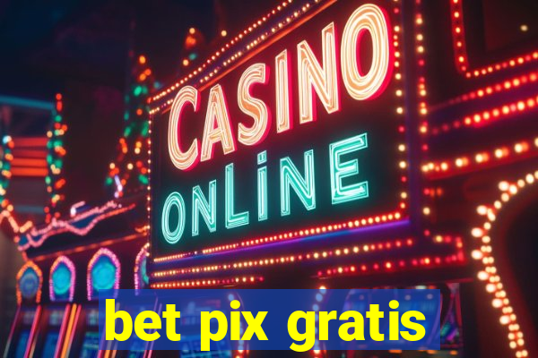 bet pix gratis